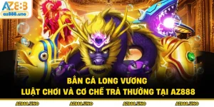 Bắn Cá AZ888 – Trải Nghiệm Săn Cá Đổi Thưởng Đỉnh Cao - BETVANTA