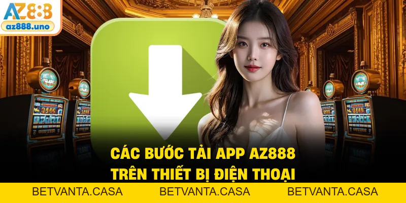 Tải App AZ888 - Nền Tảng Truy Cập Ổn Định Trên Đa Thiết Bị - BETVANTA Tải App AZ888 - Nền Tảng Truy Cập Ổn Định Trên Đa Thiết Bị - BETVANTA