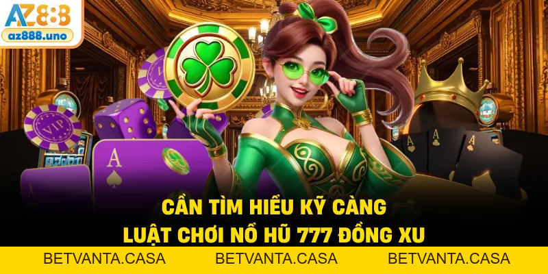 Nổ Hũ 777 Đồng Xu - Luật Chơi Và Cách Nhận Thưởng Jackpot - BETVANTA Nổ Hũ 777 Đồng Xu - Luật Chơi Và Cách Nhận Thưởng Jackpot - BETVANTA
