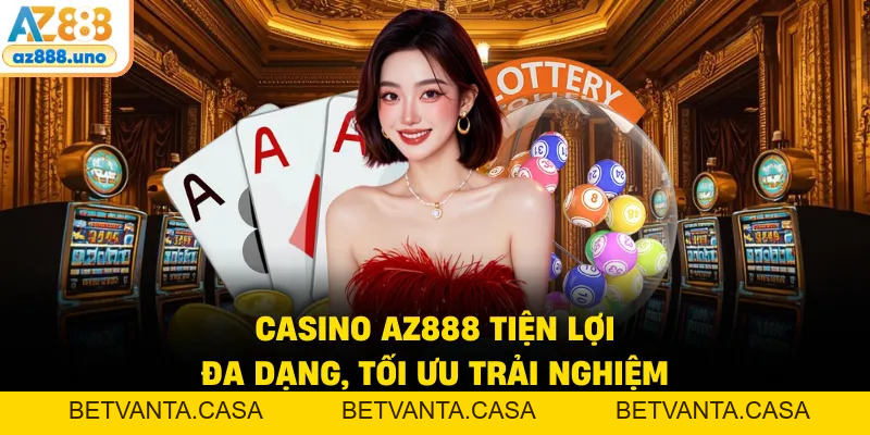 Casino AZ888 – Chuyên Mục Cá Cược Trực Tuyến Uy Tín Tại AZ888 - BETVANTA