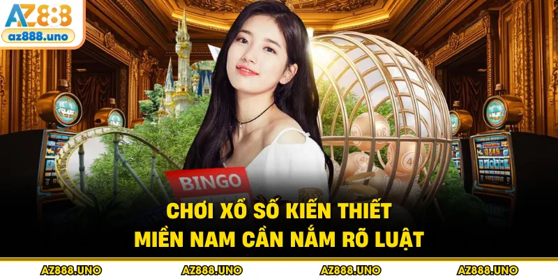 Xổ Số Miền Nam - Luật Chơi Và Cơ Chế Trả Thưởng Chi Tiết - BETVANTA