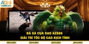 Đá Gà AZ888 – Sân Chơi Online Được Kê Thủ Tin Chọn - BETVANTA