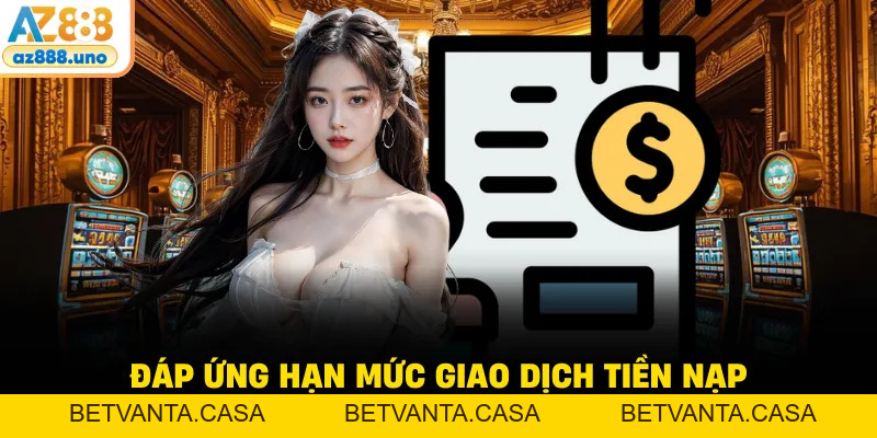 Nạp Tiền AZ888 - Quy Trình Thực Hiện Ổn Định, Dễ Theo Dõi - BETVANTA
