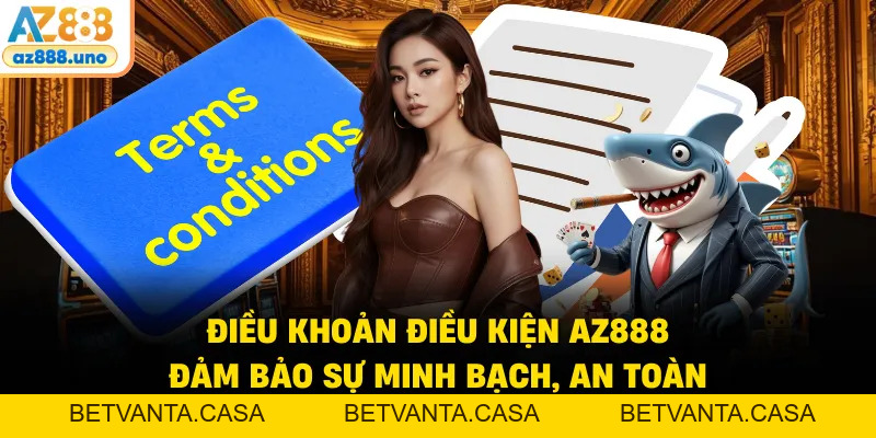 Điều Khoản Điều Kiện AZ888 – Nền Tảng Pháp Lý Vững Chắc - BETVANTA