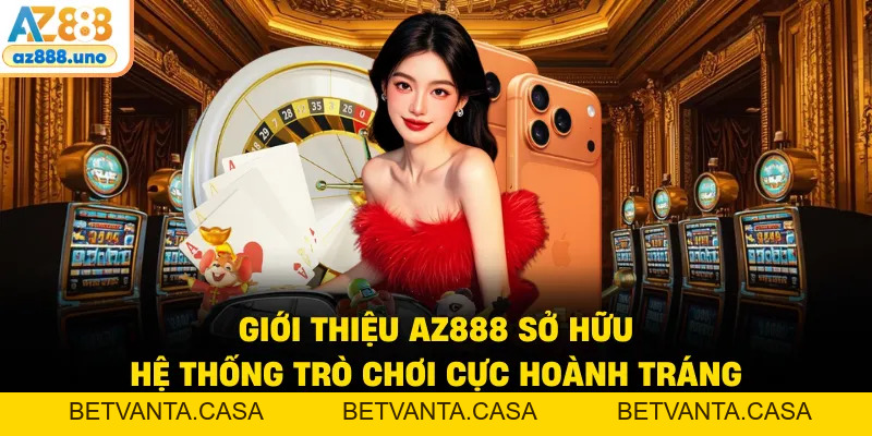 Giới Thiệu AZ888 – Đỉnh Cao Giải Trí Trực Tuyến Thế Hệ Mới - BETVANTA Giới Thiệu AZ888 – Đỉnh Cao Giải Trí Trực Tuyến Thế Hệ Mới - BETVANTA