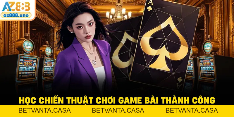 Game Bài AZ888 – Sảnh Giải Trí Đổi Thưởng Xanh Chín 2026 - BETVANTA