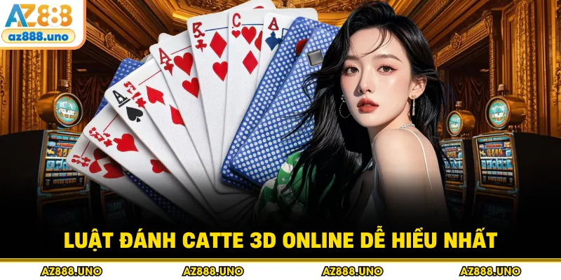 Game Bài Cát Tê 3D AZ888 – Luật Chơi & Kinh Nghiệm Dễ Thắng - BETVANTA