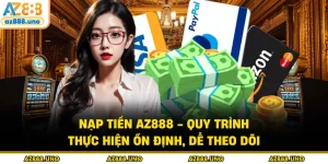 Hướng Dẫn AZ888 - Cách Tham Gia Và Sử Dụng AZ888 Hiệu Quả - BETVANTA