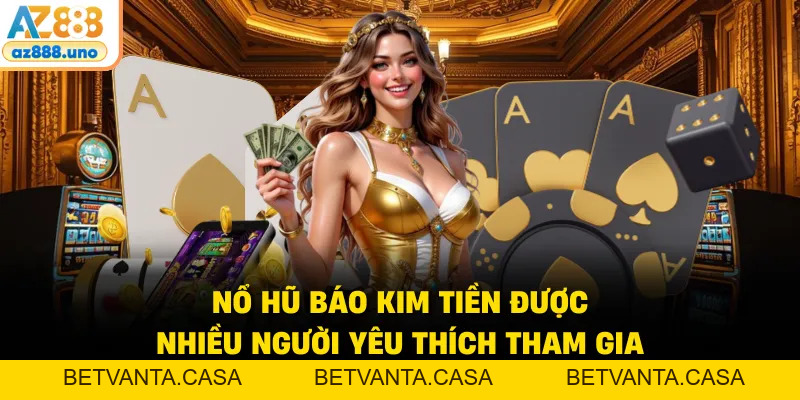 Nổ Hũ Báo Kim Tiền - Luật Chơi Và Cách Trả Thưởng Tại AZ888 - BETVANTA Nổ Hũ Báo Kim Tiền - Luật Chơi Và Cách Trả Thưởng Tại AZ888 - BETVANTA