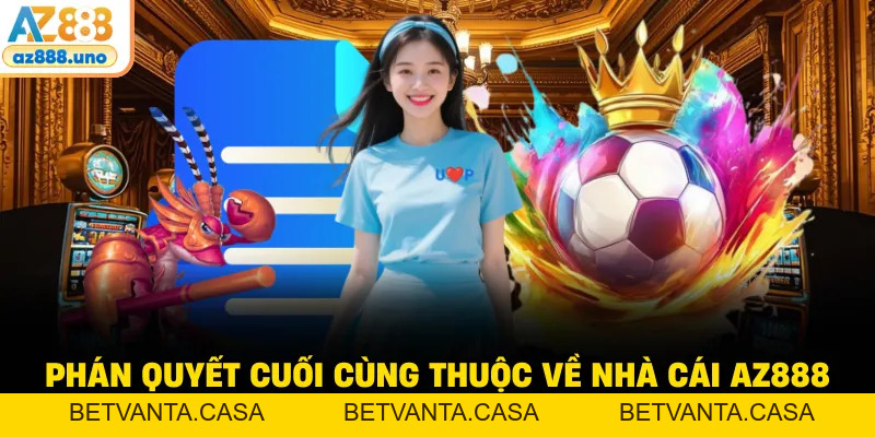 Điều Khoản Điều Kiện AZ888 – Nền Tảng Pháp Lý Vững Chắc - BETVANTA