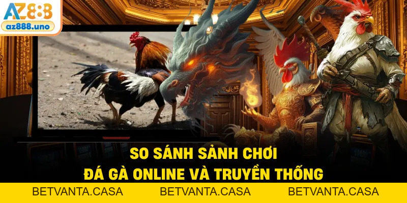 Đá Gà AZ888 – Sân Chơi Online Được Kê Thủ Tin Chọn - BETVANTA