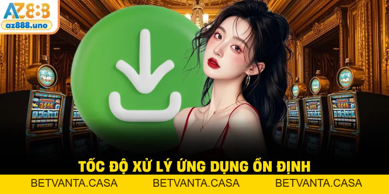 Tải App AZ888 - Nền Tảng Truy Cập Ổn Định Trên Đa Thiết Bị - BETVANTA Tải App AZ888 - Nền Tảng Truy Cập Ổn Định Trên Đa Thiết Bị - BETVANTA